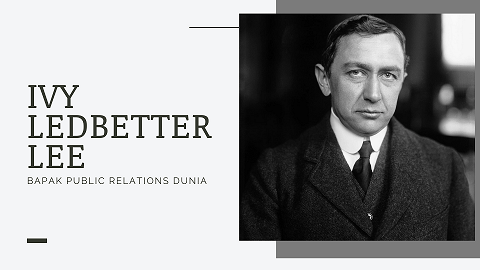 Ivy Ledbetter Lee: Bapak Public Relations Dunia
